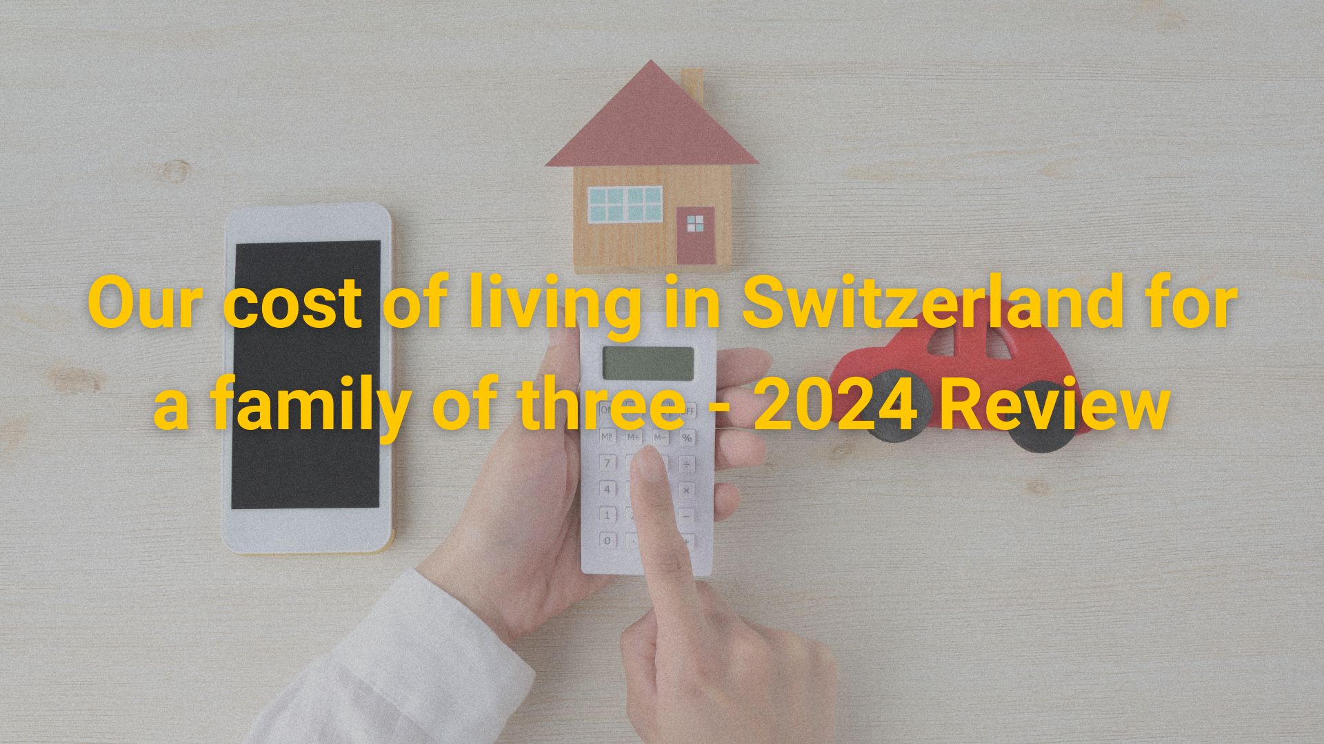 Our cost of living in Switzerland for a family of three – 2024 Review